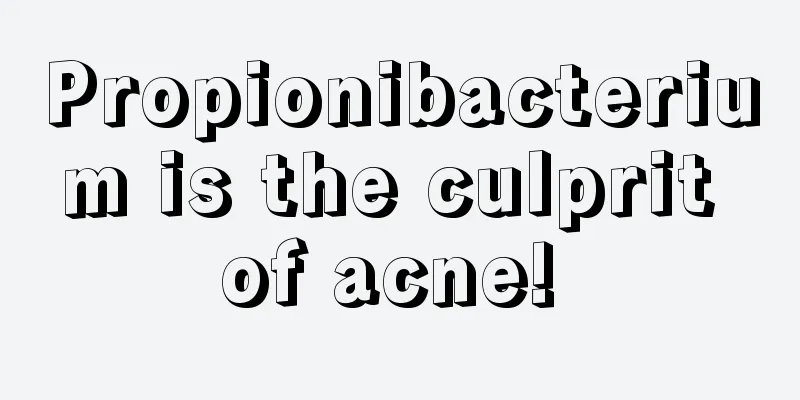 Propionibacterium is the culprit of acne! 