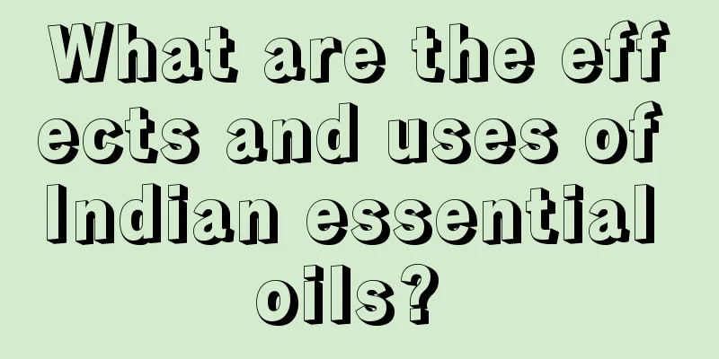 What are the effects and uses of Indian essential oils? 