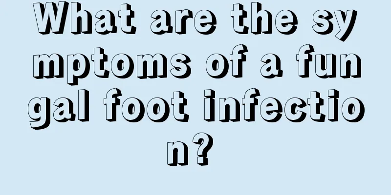 What are the symptoms of a fungal foot infection? 