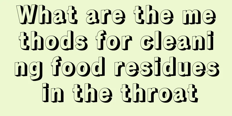 What are the methods for cleaning food residues in the throat