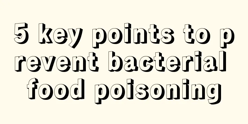 5 key points to prevent bacterial food poisoning