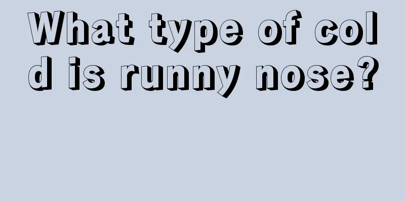 What type of cold is runny nose? 