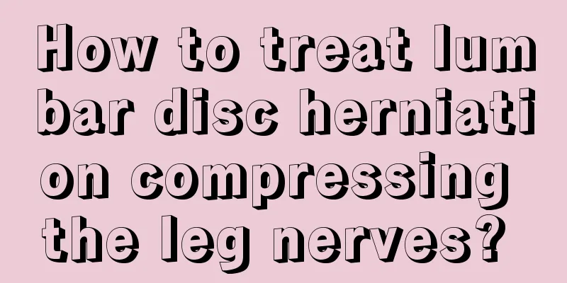 How to treat lumbar disc herniation compressing the leg nerves? 