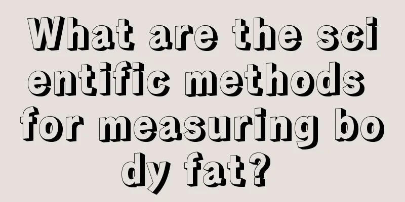 What are the scientific methods for measuring body fat? 