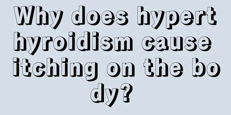 Why does hyperthyroidism cause itching on the body? 