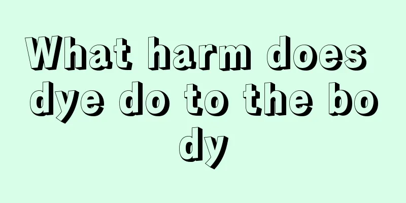What harm does dye do to the body