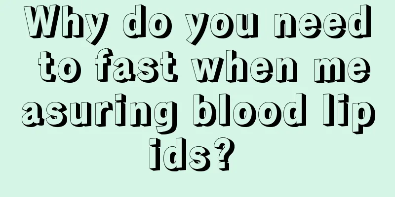 Why do you need to fast when measuring blood lipids? 
