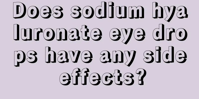Does sodium hyaluronate eye drops have any side effects?