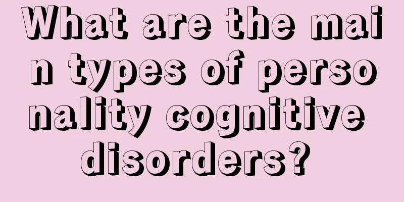 What are the main types of personality cognitive disorders? 