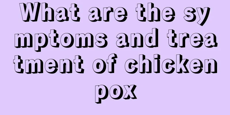 What are the symptoms and treatment of chickenpox