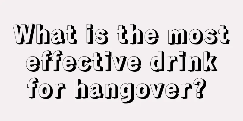 What is the most effective drink for hangover? 