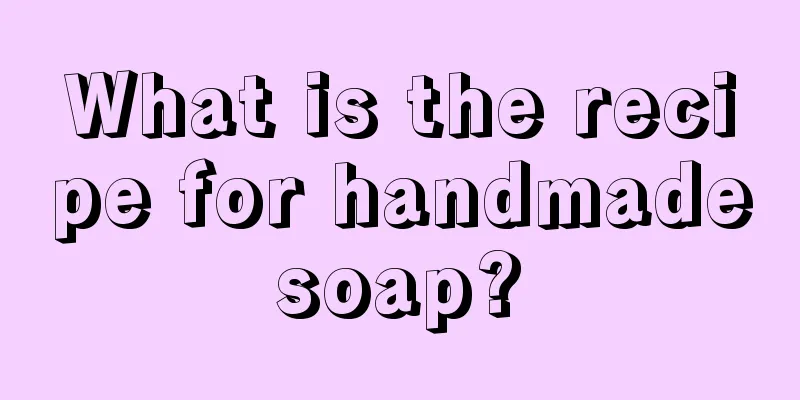 What is the recipe for handmade soap? 