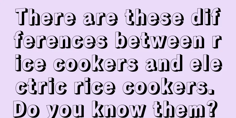 There are these differences between rice cookers and electric rice cookers. Do you know them? 