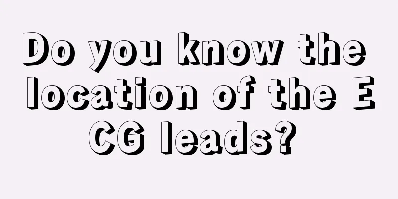 Do you know the location of the ECG leads? 