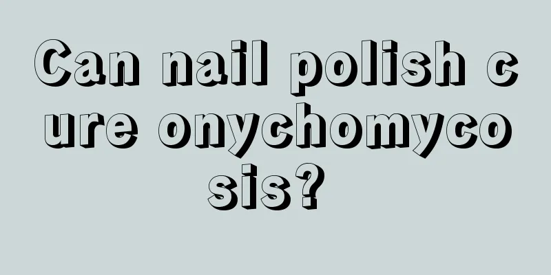Can nail polish cure onychomycosis? 