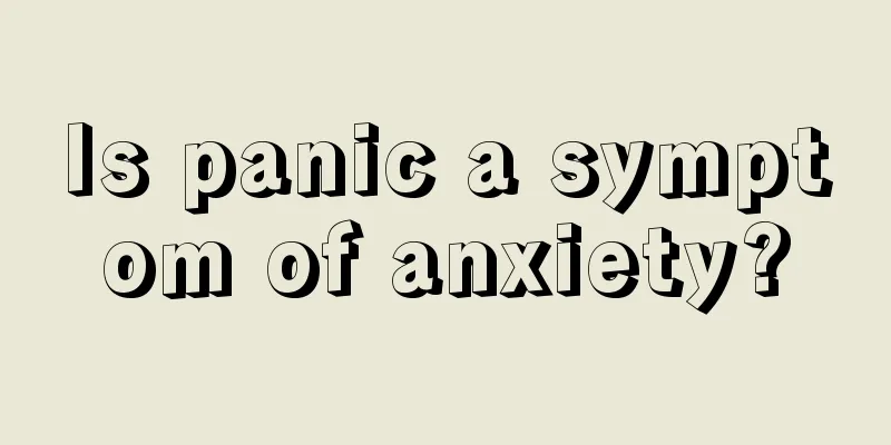 Is panic a symptom of anxiety?