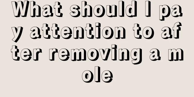What should I pay attention to after removing a mole