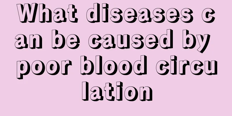 What diseases can be caused by poor blood circulation