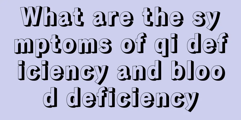 What are the symptoms of qi deficiency and blood deficiency