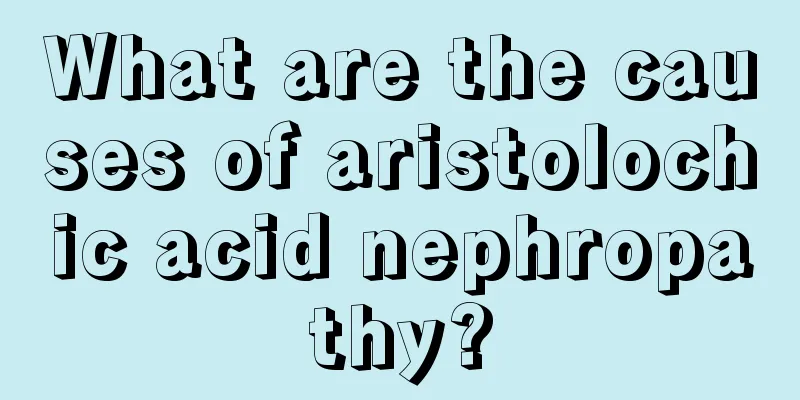 What are the causes of aristolochic acid nephropathy?