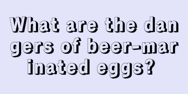 What are the dangers of beer-marinated eggs? 