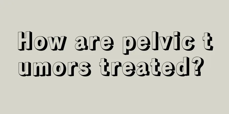 How are pelvic tumors treated? 
