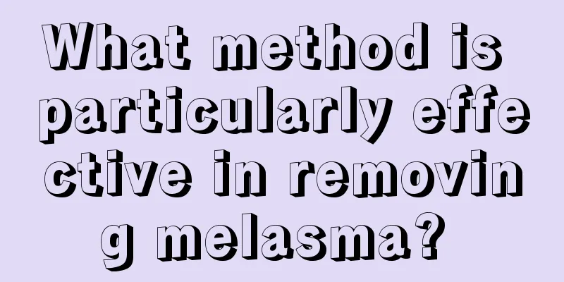 What method is particularly effective in removing melasma? 