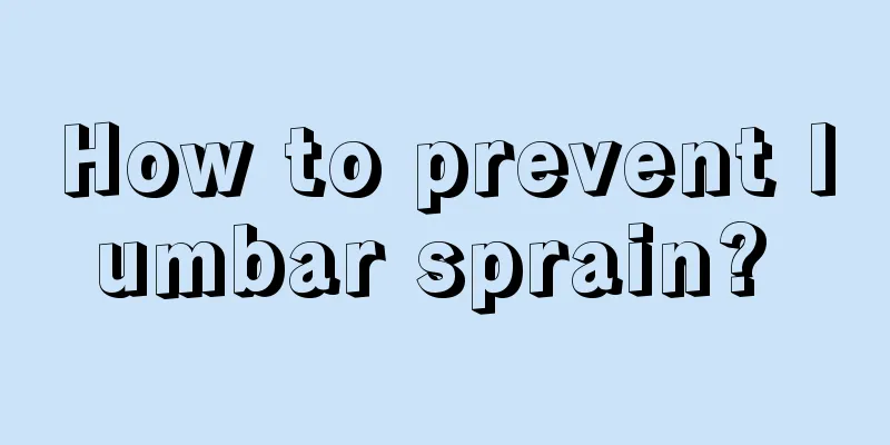 How to prevent lumbar sprain? 