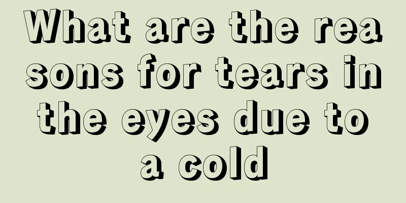 What are the reasons for tears in the eyes due to a cold
