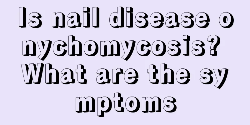 Is nail disease onychomycosis? What are the symptoms