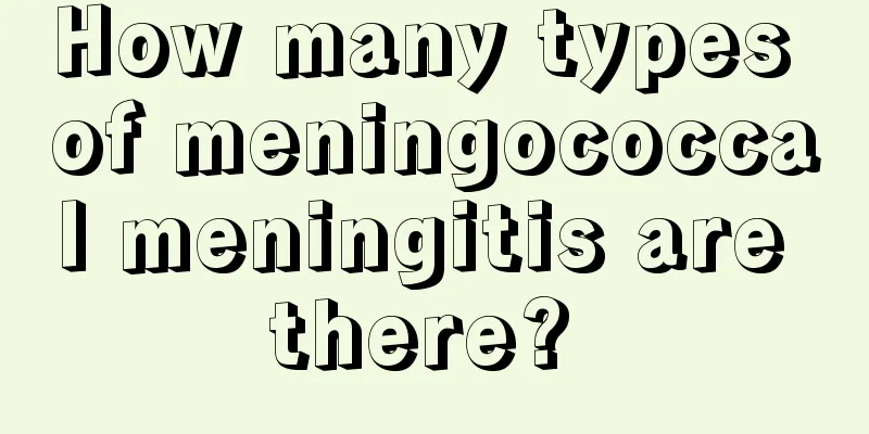 How many types of meningococcal meningitis are there? 