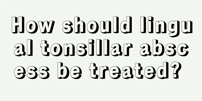 How should lingual tonsillar abscess be treated? 