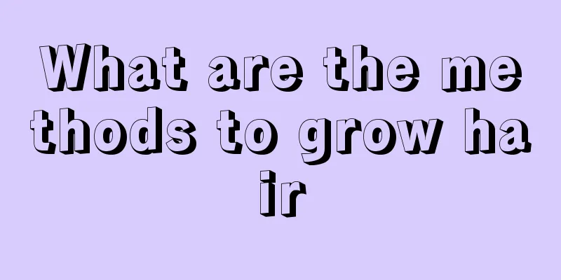 What are the methods to grow hair