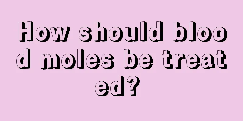 How should blood moles be treated? 