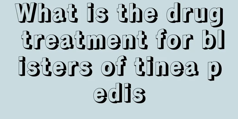 What is the drug treatment for blisters of tinea pedis