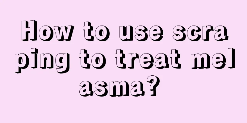 How to use scraping to treat melasma? 