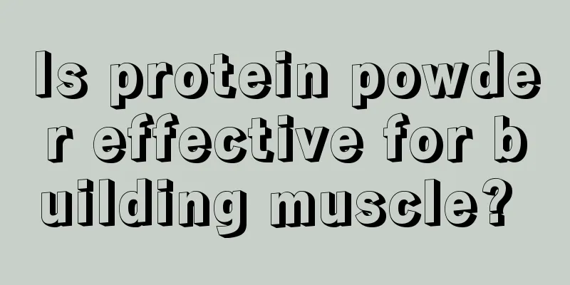 Is protein powder effective for building muscle? 