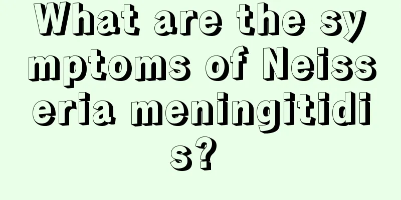 What are the symptoms of Neisseria meningitidis? 