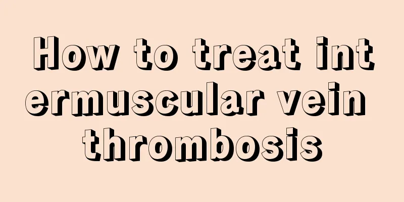 How to treat intermuscular vein thrombosis