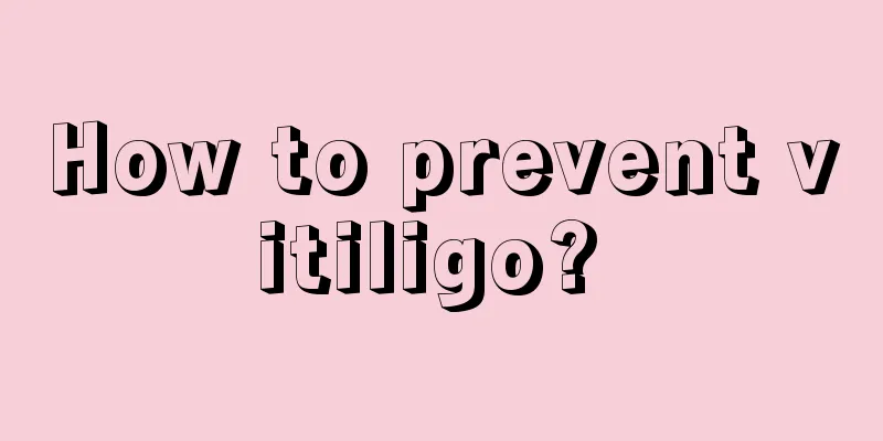 How to prevent vitiligo? 
