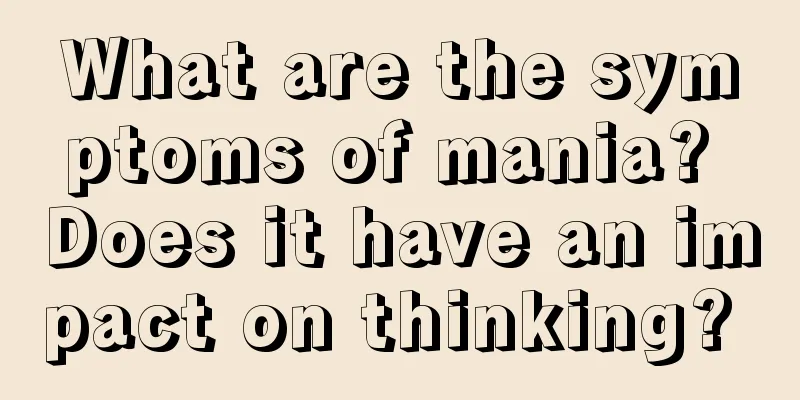 What are the symptoms of mania? Does it have an impact on thinking? 