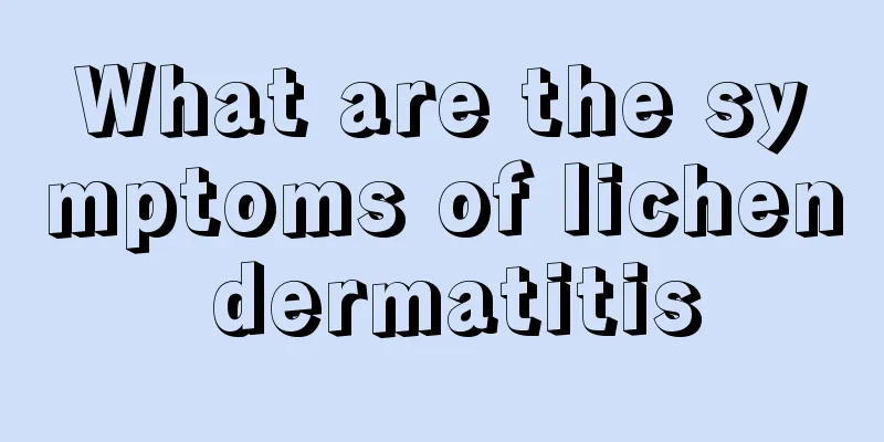 What are the symptoms of lichen dermatitis