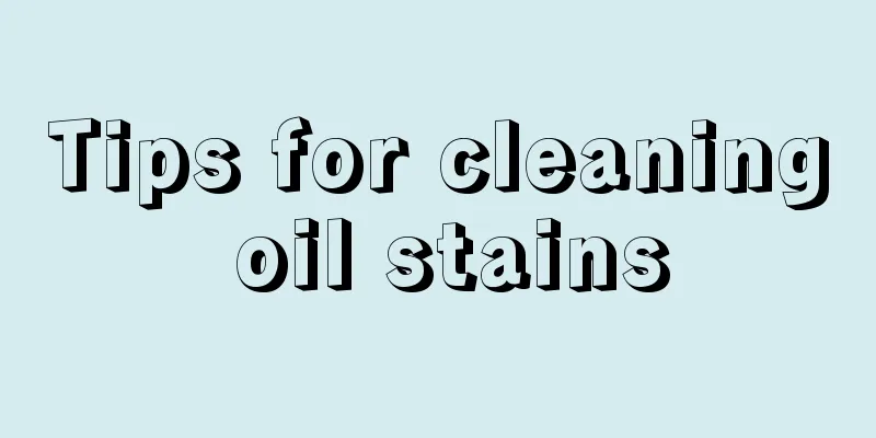 Tips for cleaning oil stains