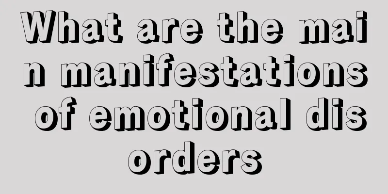 What are the main manifestations of emotional disorders