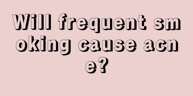 Will frequent smoking cause acne?