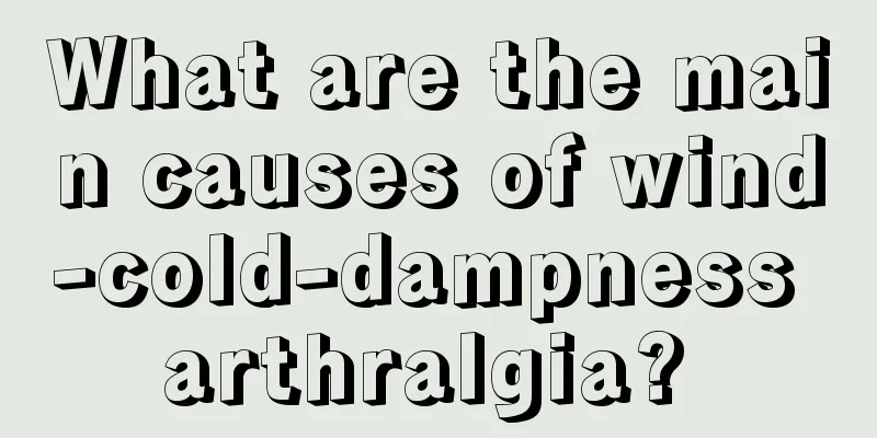 What are the main causes of wind-cold-dampness arthralgia? 