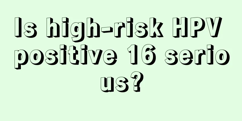 Is high-risk HPV positive 16 serious?