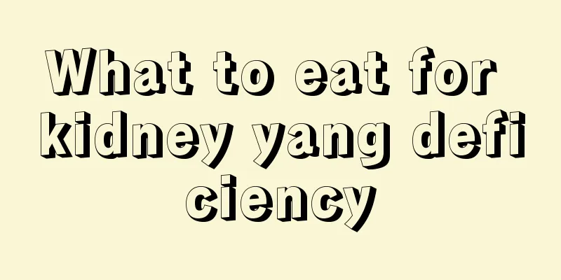 What to eat for kidney yang deficiency