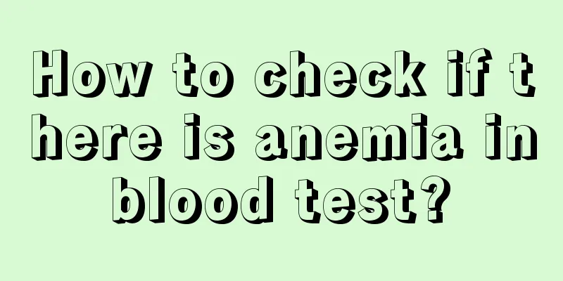 How to check if there is anemia in blood test? 