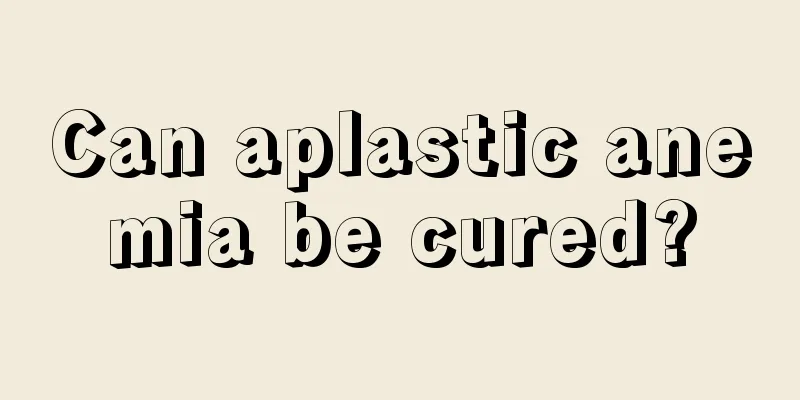 Can aplastic anemia be cured?
